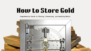 The Comprehensive Guide to Storing, Preserving, and Handling Your Precious Metals